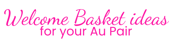 Welcome Basket Ideas for your Au Pair